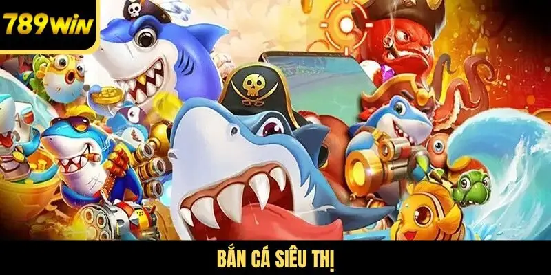 Bắn cá siêu thị