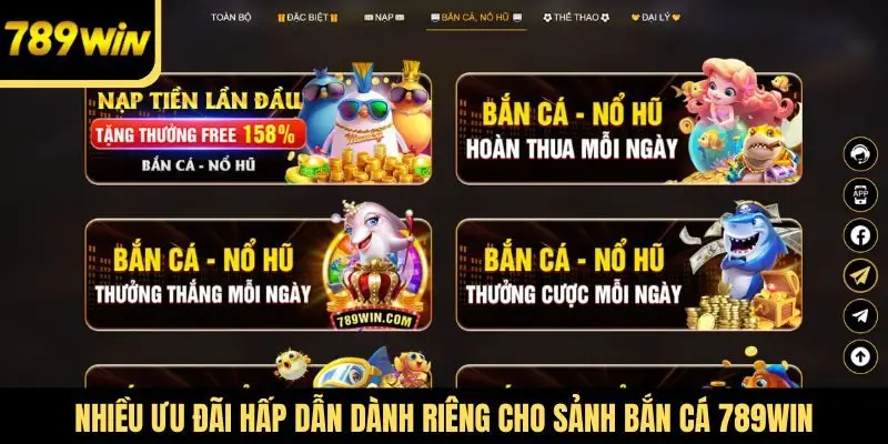 Nhiều ưu đãi hấp dẫn dành riêng cho sảnh bắn cá 789Win